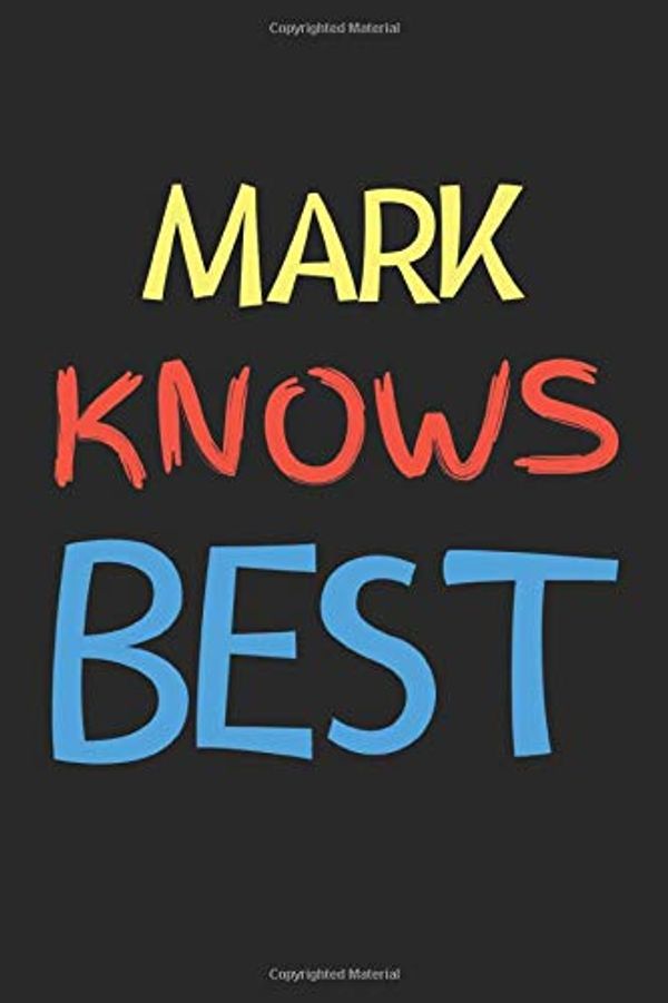 Cover Art for 9781679251016, Mark Knows Best: Lined Journal, 120 Pages, 6 x 9, Mark Personalized Name Notebook Gift Idea, Black Matte Finish (Mark Knows Best Journal) by Mark Publishing