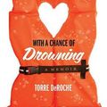 Cover Art for 9781401341954, Love with a Chance of Drowning by Torre DeRoche