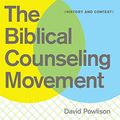 Cover Art for B08MTP9FWZ, The Biblical Counseling Movement: History and Context by David Powlison