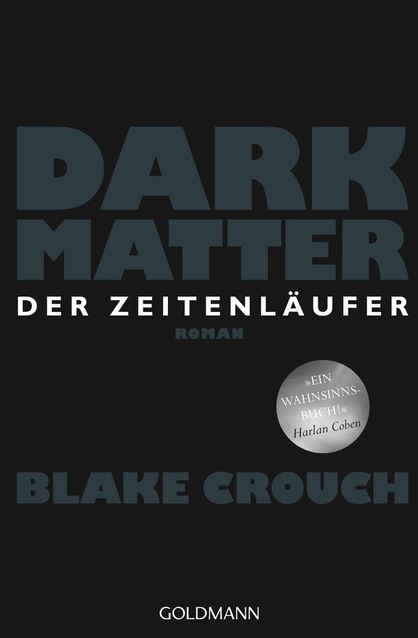 Cover Art for 9783641171421, Dark Matter. Der Zeitenläufer by Blake Crouch, Klaus Berr