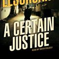 Cover Art for 9781423357261, A Certain Justice by John Lescroart
