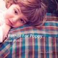 Cover Art for 9781488795688, A Father For Poppy by Abigail Gordon