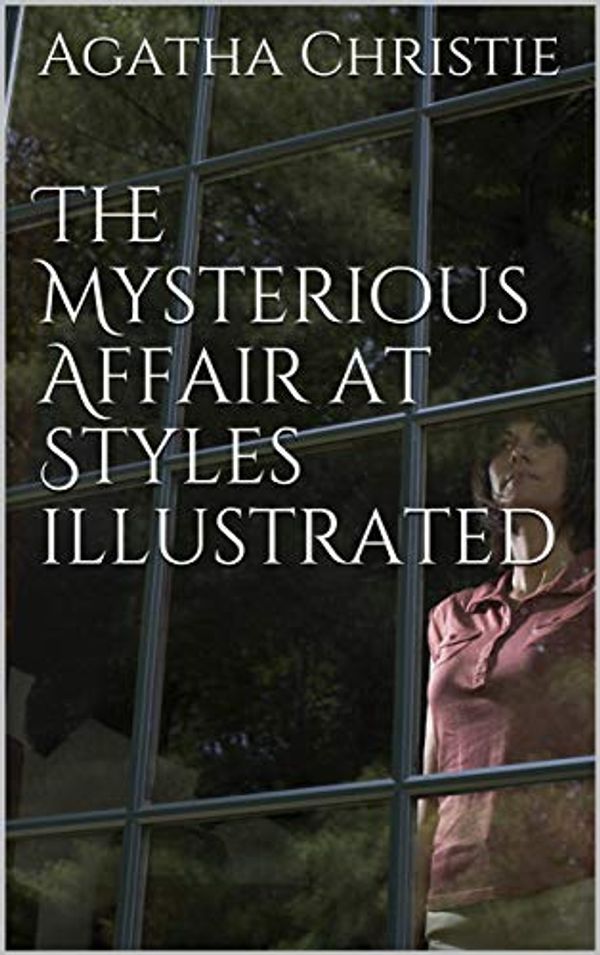 Cover Art for B084GSQY8B, The Mysterious Affair at Styles illustrated by Agatha Christie