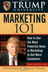 Cover Art for 9780471916901, Trump University Marketing 101: How to Use the Most Powerful Ideas in Marketing to Get More Customers by Don Sexton