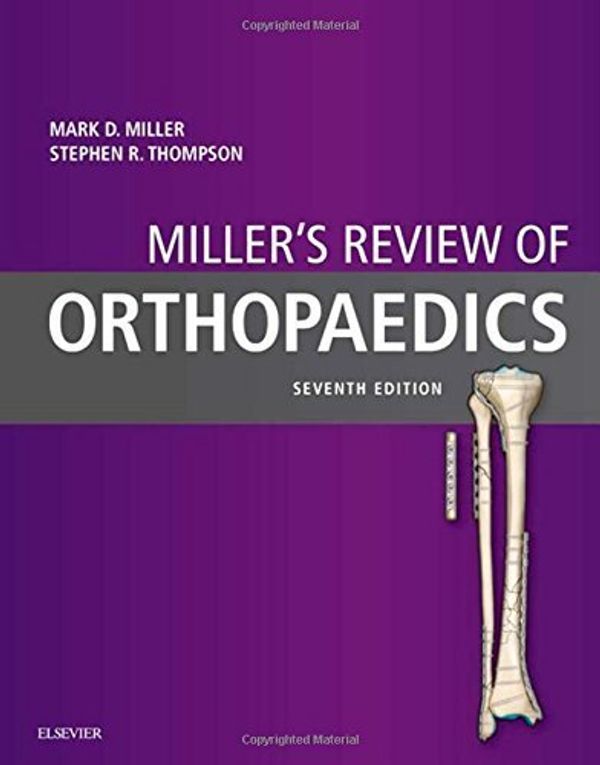 Cover Art for B01FGMRTEQ, Miller's Review of Orthopaedics, 7e by Mark D. Miller MD Stephen R. Thompson MD MEd FRCSC(2015-12-30) by Mark D. Miller Stephen R. Thompson MEd Frcsc, MD, MD