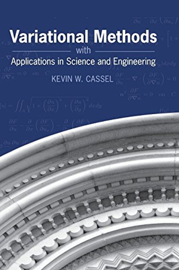 Cover Art for 9781107022584, Variational Methods with Applications in Science and Engineering by Kevin W. Cassel