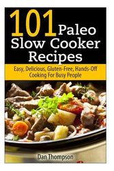 Cover Art for 9781496050069, 101 Paleo Slow Cooker Recipes by Dan Thompson