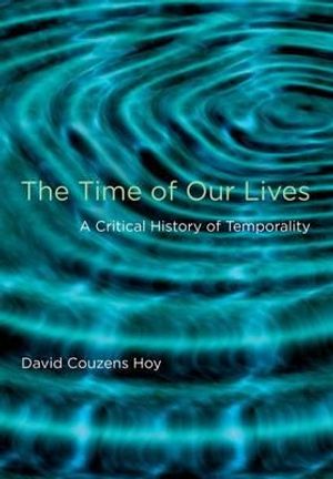 Cover Art for 9780262013048, The Time of Our Lives by David Couzens Hoy