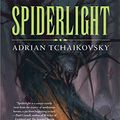 Cover Art for 9780765388360, Spiderlight by Adrian Tchaikovsky