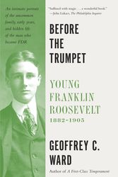 Cover Art for 9780804173339, Before the Trumpet: Young Franklin Roosevelt, 1882-1905 (Vintage) by Geoffrey C. Ward