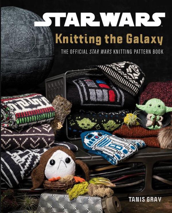 Cover Art for 9781911663577, Star Wars: Knitting The Galaxy - The Official Star Wars Knitting PatternBook by Tanis Gray