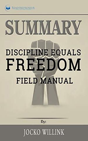 Cover Art for 9781646151189, Summary of Discipline Equals Freedom: Field Manual by Jocko Willink by Readtrepreneur Publishing