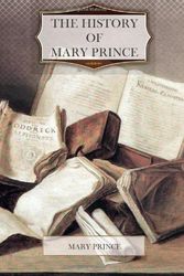 Cover Art for 9781463684570, The History of Mary Prince by Mary Prince