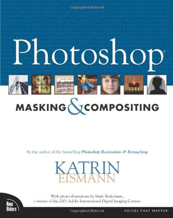 Cover Art for 9780735712799, Photoshop Masking Compositing by Katrin Eismann