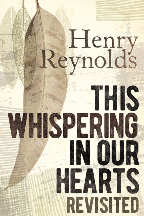 Cover Art for 9781742235622, This whispering in Our Hearts Revisited by Henry Reynolds