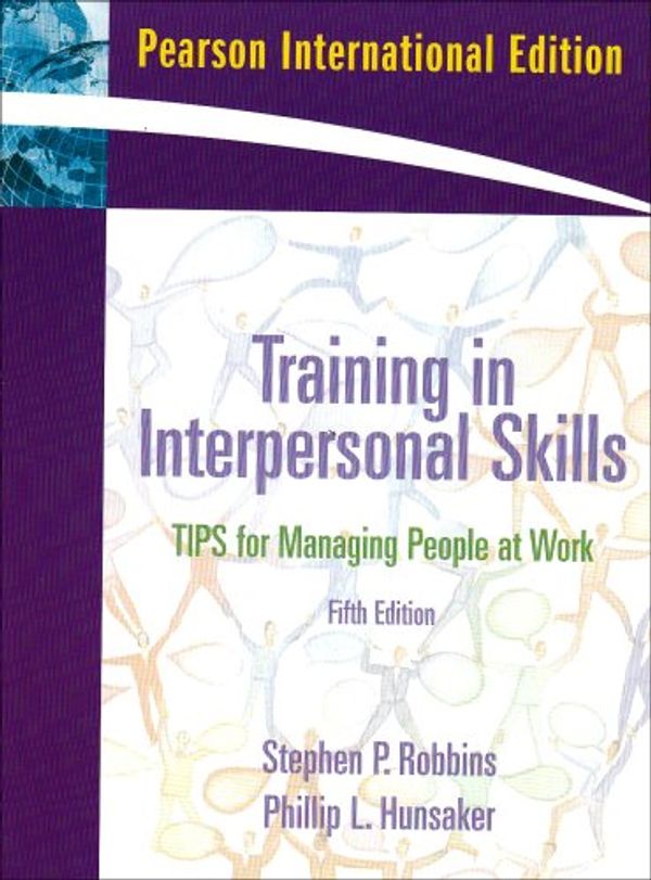 Cover Art for 9780137129911, Training in Interpersonal Skills by Stephen P. Robbins, Phillip L. Hunsaker