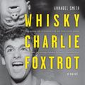 Cover Art for 9781921888625, Whisky Charlie Foxtrot by Annabel Smith