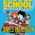 Cover Art for B07SJRX7GC, Middle School: Master of Disaster by James Patterson