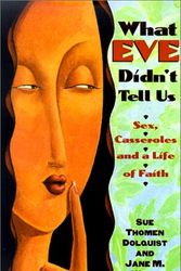 Cover Art for 9780817014162, What Eve Didn't Tell Us: Sex, Casseroles, and a Life of Faith by Sue Thomen Dolquist