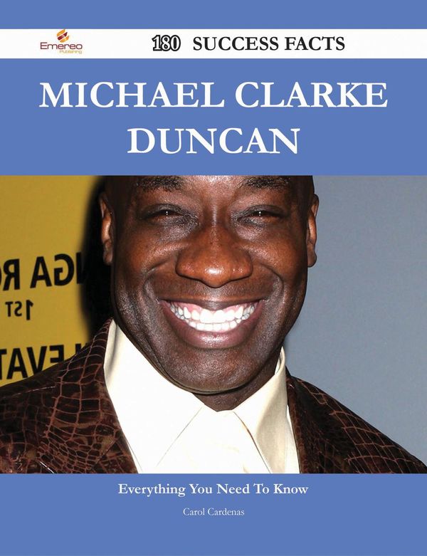 Cover Art for 9781488596919, Michael Clarke Duncan 180 Success Facts - Everything you need to know about Michael Clarke Duncan by Carol Cardenas