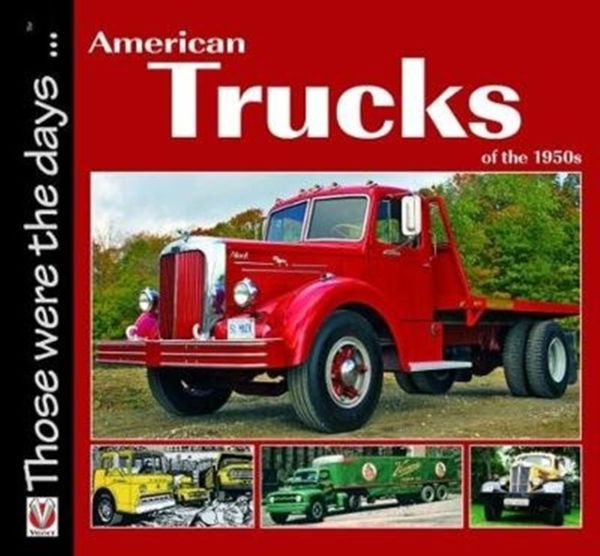 Cover Art for 9781787112643, American Trucks of the 1950s: Those were the days ... by Norm Mort