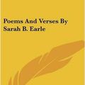 Cover Art for 9780548459966, Poems and Verses by Sarah B. Earle by Sarah B Earle