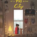 Cover Art for 9780062484550, The Unlikely Story of a Pig in the City by Jodi Kendall