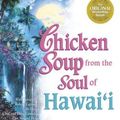 Cover Art for 9780757393990, Chicken Soup from the Soul of Hawaii by Jack Canfield