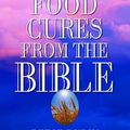 Cover Art for 9781101127070, Miracle Food Cures from the Bible by Reese Dubin