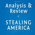 Cover Art for 9781519767141, Stealing America: What My Experience with Criminal Gangs Taught Me about Obama, Hillary, and the Democratic Party by Dinesh D'Souza | Key Takeaways, Analysis & Review by Eureka Books