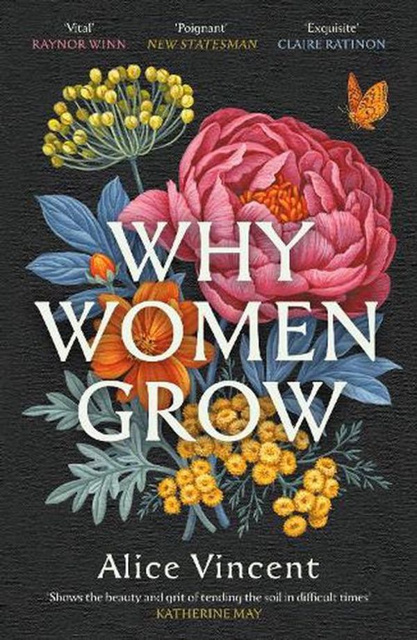 Cover Art for 9781838855468, Why Women Grow: Stories of Soil, Sisterhood and Survival by Alice Vincent