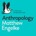 Cover Art for 9780141983226, Think Like an Anthropologist by Matthew Engelke