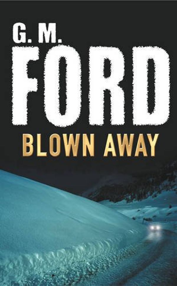 Cover Art for 9780230714878, Blown Away by G. M. Ford