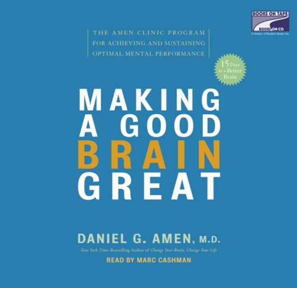 Cover Art for 9781415924587, Making a Good Brain Great by Daniel G MD Amen