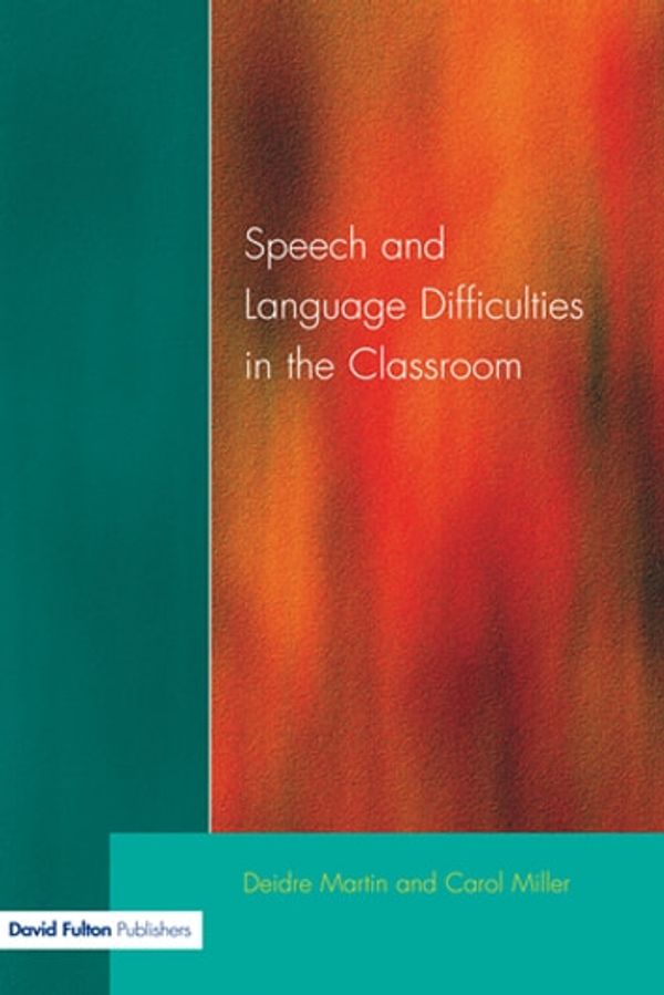 Cover Art for 9781136607516, Speech and Language Difficulties in the Classroom, Second Edition by Carol Miller, Deirdre Martin
