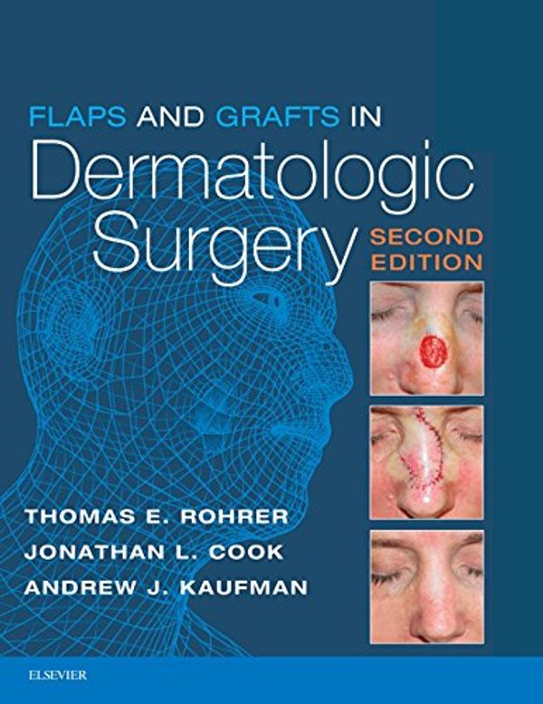 Cover Art for B075K3K3KR, Flaps and Grafts in Dermatologic Surgery E-Book by Thomas E. Rohrer, Jonathan L. Cook, Andrew Kaufman