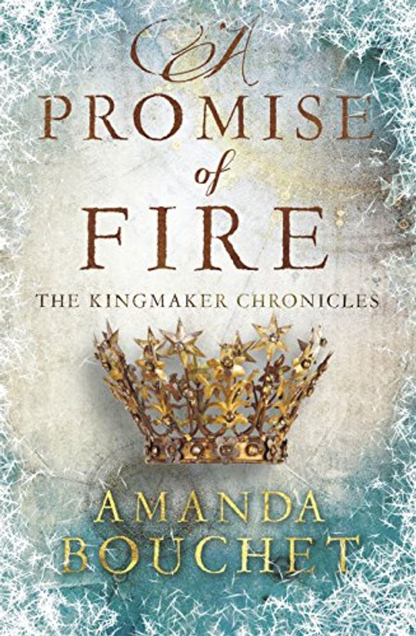 Cover Art for B01D9011LO, A Promise of Fire (The Kingmaker Trilogy) by Amanda Bouchet