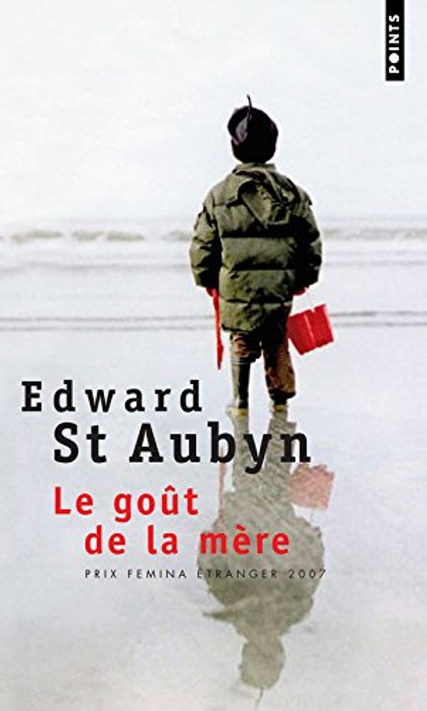 Cover Art for 9782757808719, Goût de la mère (Le) by Edward St Aubyn