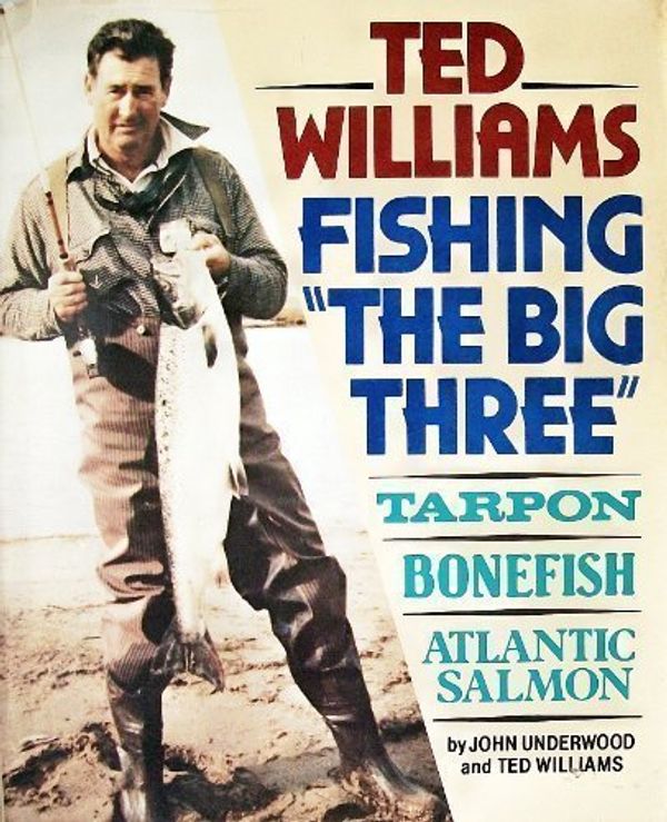 Cover Art for 9780671244002, Ted Williams Fishing "The Big Three" by John Underwood