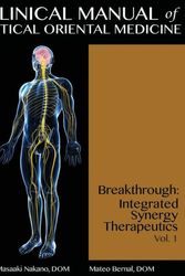 Cover Art for 9781492320661, A Clinical Manual of Practical Oriental MedicineBreakthrough: Integrated Synergy Therapeutics by Bernal Dom, Mateo, Nakano Dom, Masaaki