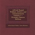 Cover Art for 9781287806950, Alfred Russel Wallace; Letters and Reminiscences Volume 1 - Primary Source Edition by Alfred Russel Wallace