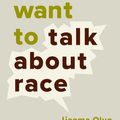 Cover Art for 9781580056786, So You Want to Talk About Race by Ijeoma Oluo