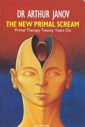 Cover Art for 9780349102030, The New Primal Scream: Primal Therapy Twenty Years On by Arthur Janov