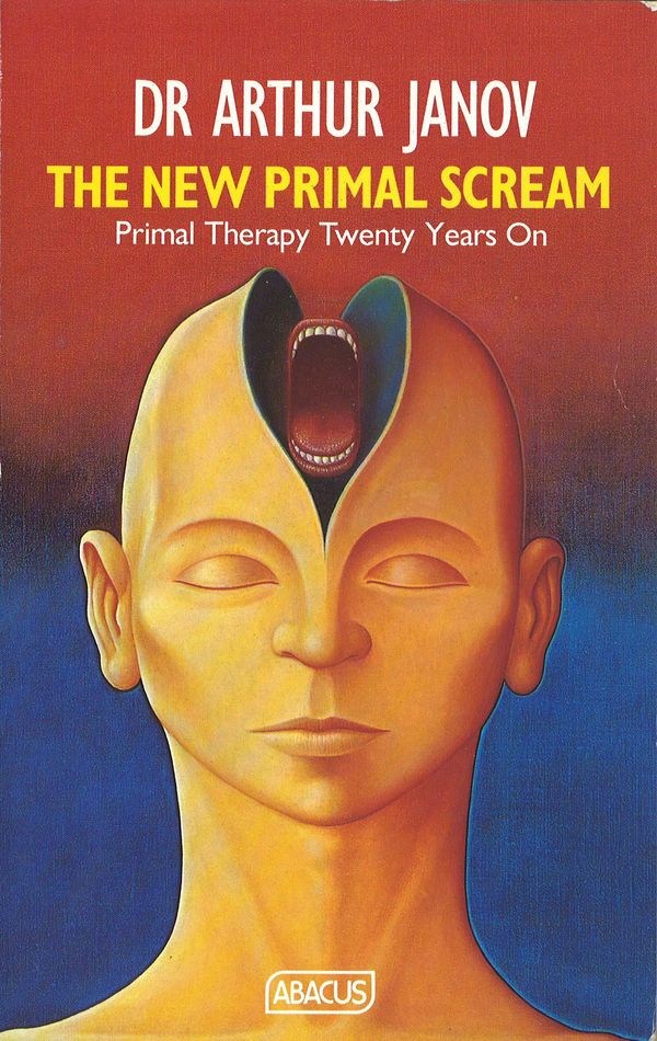 Cover Art for 9780349102030, The New Primal Scream: Primal Therapy Twenty Years On by Arthur Janov