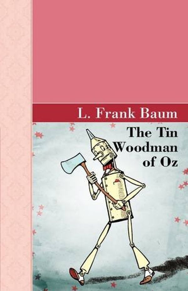 Cover Art for 9781605123172, The Tin Woodman of Oz by L. Frank Baum