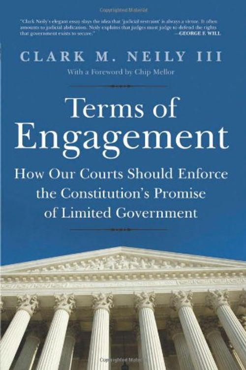 Cover Art for 9781594036965, Terms of Engagement: How Our Courts Should Enforce the Constitution’s Promise of Limited Government by Clark M. Neily