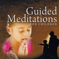 Cover Art for 9781498232937, Guided Meditations for Children by Jane Reehorst