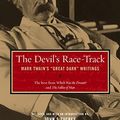 Cover Art for 9780520038936, The Devil's Race Track: Mark Twain's Great Dark Writings - The Best from "Which Was the Dream?" and "Fables of Man" by Mark Twain
