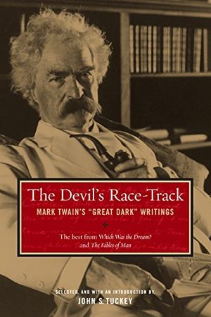 Cover Art for 9780520038936, The Devil's Race Track: Mark Twain's Great Dark Writings - The Best from "Which Was the Dream?" and "Fables of Man" by Mark Twain