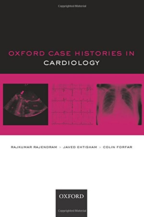 Cover Art for 9780199662739, Oxford Case Histories in Cardiology by Rajendram, Ehtisham, Forfar